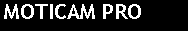 Text Box: MOTICAM PRO